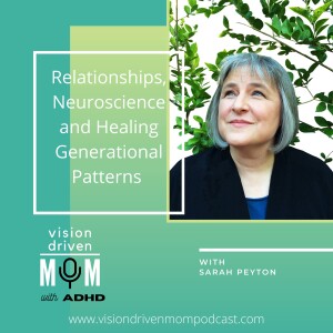 Relationships, Neuroscience and Healing Generational Patterns With Sarah Peyton