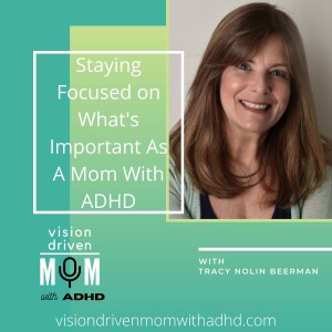 Staying Focused on What’s Important As A Mom With ADHD