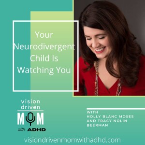 Your Neurodivergent Child Is Watching You With Holly Blanc Moses and Tracy Nolin Beerman