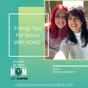 Energy Tips For Moms With ADHD With Donae Cannon