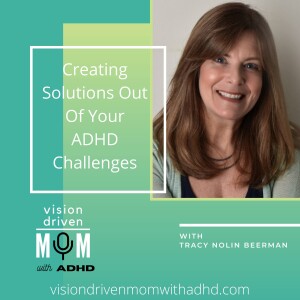 Creating Solutions Out Of Your ADHD Challenges