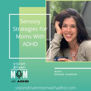 Sensory Strategies For Moms With ADHD With Donae Cannon