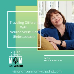 Traveling Different With Neurodiverse Kids With Dawn Barclay