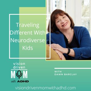 Traveling Different With Neurodiverse Kids With Dawn Barclay