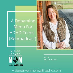 A Dopamine Menu for ADHD Teens with Kelly Blitz (Rebroadcast)