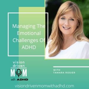 Managing The Emotional Challenges Of ADHD With Tamara Rosier