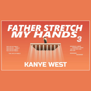 Father Stretch My Hands Pt. 3 (feat. Kendrick Lamar, Kid Cudi & Desiigner)