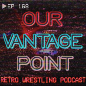 #168 - Video Tape, Worst Managers Week #4, Wild West Wrestling 8/22/87 Review - 3/9/20