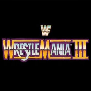 WWF Wrestlemania III - OVP Podcast Special Review
