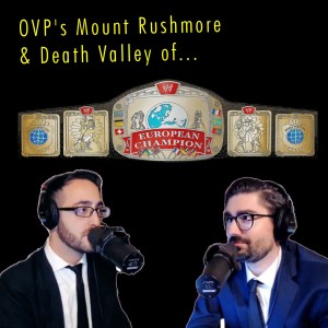OVP’s Mount Rushmore & Death Valley: WWF European Champions!