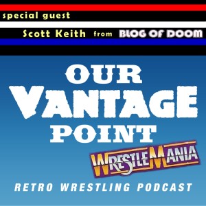 Wrestlemania Special (w/ Scott Keith) - 3/30/17