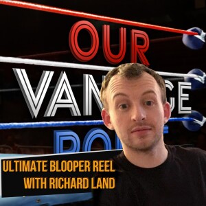 Richard Land Presents:  The OVP Ultimate Blooper Reel!  - 12/19/22