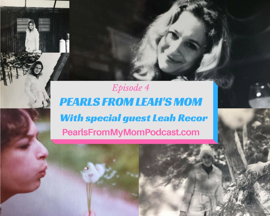 Ep 4 Pearls From Leah’s mom, Sandy Williams (Recor) 