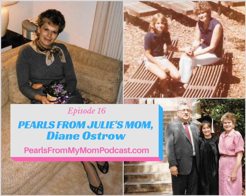 Ep 16 Pearls From Julie's Mom, Diane Ostrow