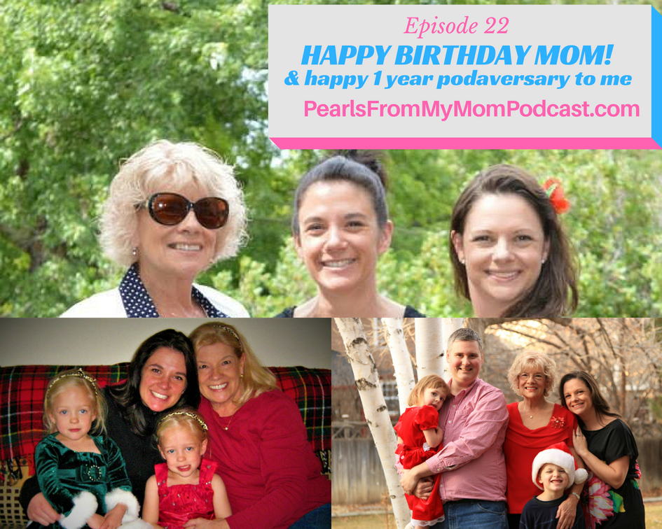 Ep 22 Happy Birthday to My Mom and Happy 1 Year Podaversary to Pearls From My Mom