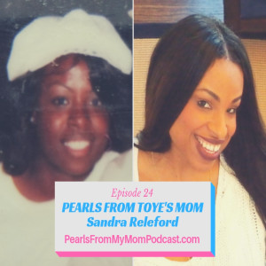 Ep 24 Pearls From Toye's Mom, Sandy Releford
