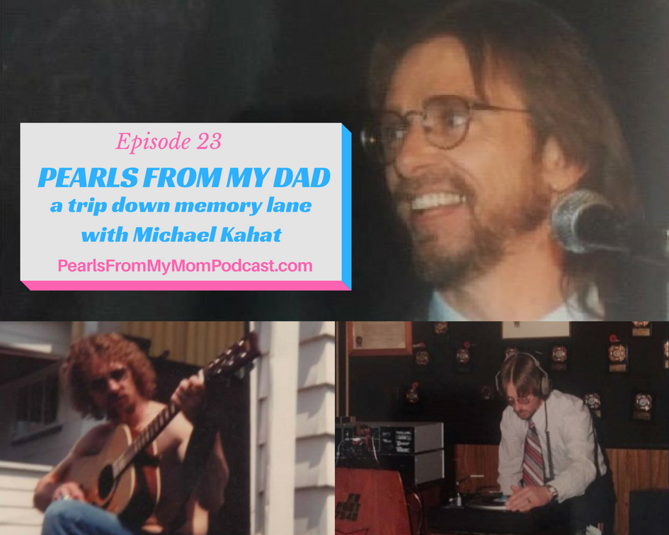 Ep 23 Pearls From My Dad, a trip down memory lane with Michael Kahat