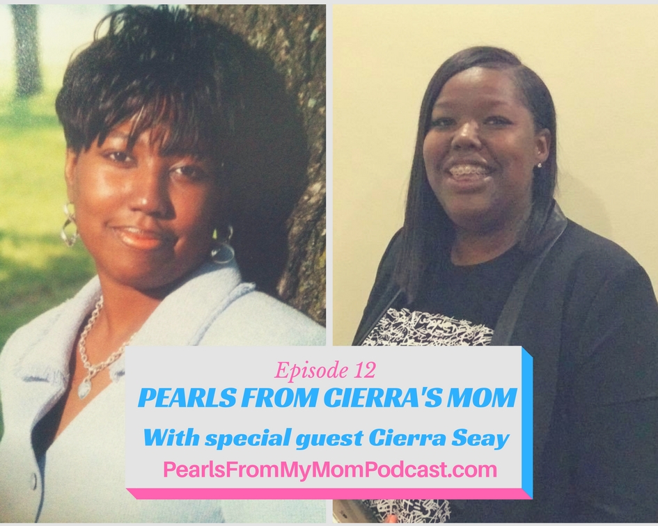 Ep 12 Pearls From Cierra's Mom, with special guest Cierra Seay