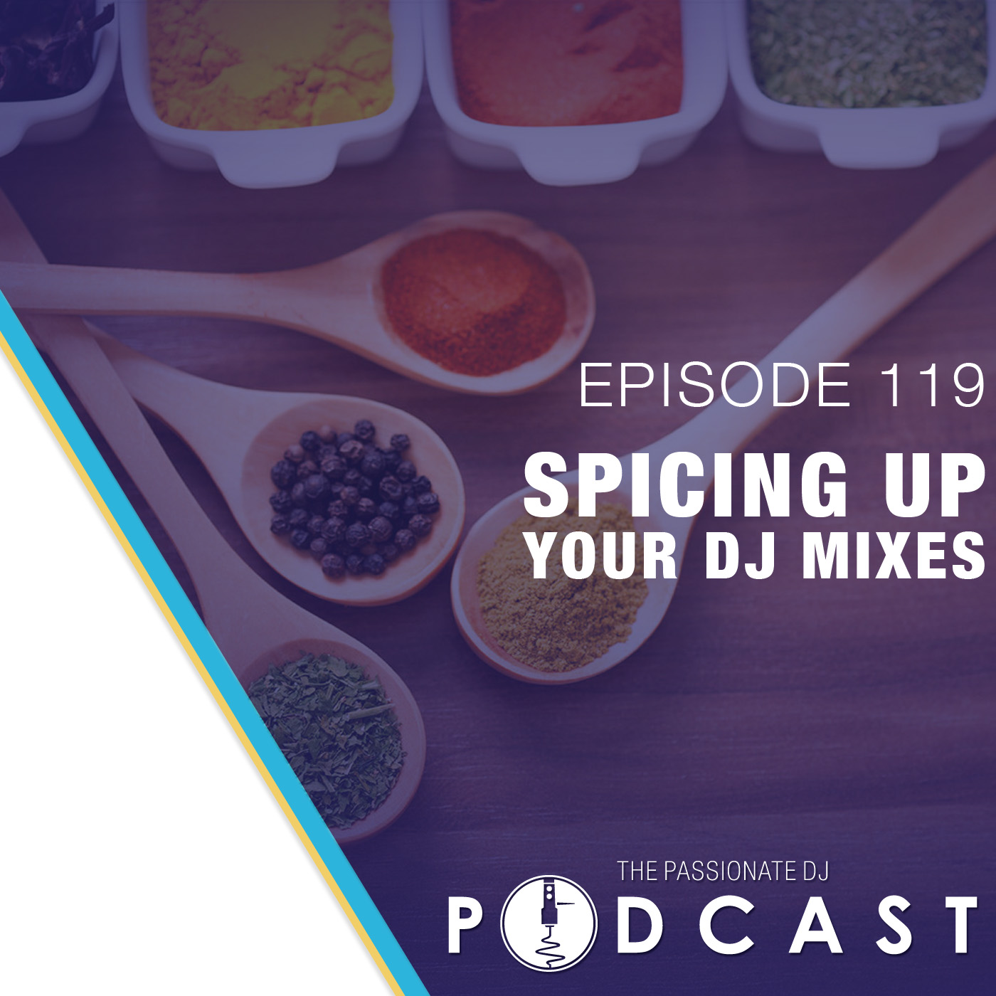 Episode 119: Spicing Up Your DJ Mixes