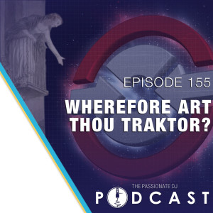 Episode 155: Wherefore Art Thou Traktor?