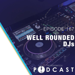 Episode 167: Well Rounded DJs w/Brian Savage