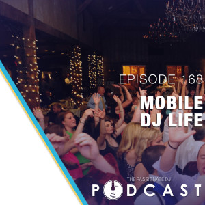 Episode 168: Mobile DJ Life w/DJ Brains