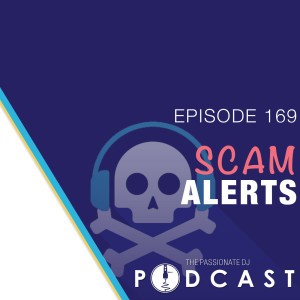 Episode 169: Scam Alerts w/DJ Serrato