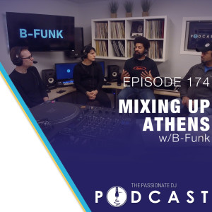 Episode 174: Mixing Up Athens w/B-Funk
