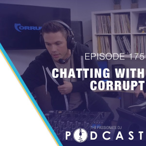 Episode 175: Chatting With Corrupt