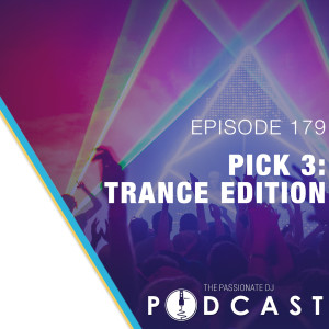 Episode 179: Pick 3 (Trance Edition)