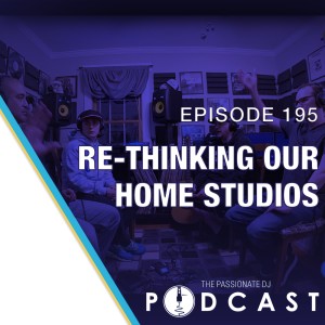 Episode 195: Re-Thinking Our Home Studios