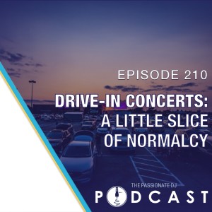 Episode 210: Drive-In Concerts (A Little Slice of Normalcy)