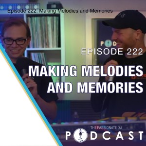 Episode 222: Making Melodies and Memories
