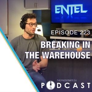 Episode 223: Breaking In The Warehouse w/Entel