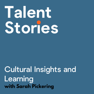 Talent Stories - Ep 5 - Sarah Pickering