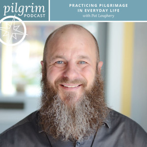 S2:E5 | Practicing Pilgrimage in Everyday Life with Pat Loughery