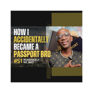 SN114: How I Accidentally became a Passport Bro