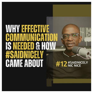 SN112: Why Effective Communication is NEEDED & How #saidNICEly Came About