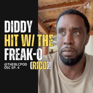 OSC Ep. 4: No Way Out! Diddy Indicted & hit w/ the FREAK-O (RICO)!