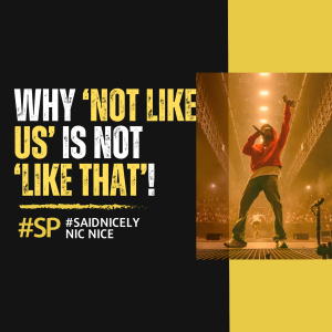 SN113: Why ’Not Like Us’ is not ’Like That”!