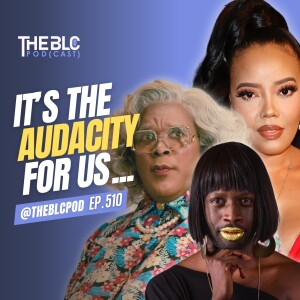 S5E10: It's The Audacity for Us!