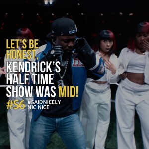 S6: Kendrick's Half Time Show Wad Mid! Let's Be Honest!