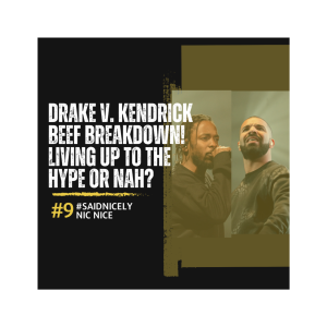 SN109: Drake vs. Kendrick Lamar Battle Breakdown #saidNICEly