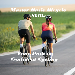 Master Basic Bicycle Skills