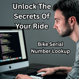 Unlock the Secrets of Your Ride: Your Guide to Bike Serial Number Lookup