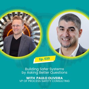 E020: Building Safer Systems by Asking Better Questions with Mark McBride-Wright and Paulo Oliveira