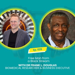 E029: Free Man from a Black Stream with Mark McBride-Wright and Dr Frank L. Douglas