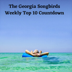 The Georgia Songbirds Weekly Top 10 Countdown Week 123