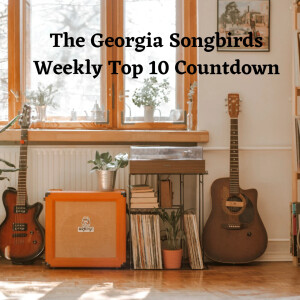 The Georgia Songbirds Weekly Top 10 Countdown Week 129