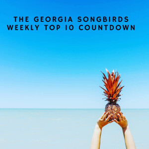 The Georgia Songbirds Weekly Top 10 Countdown Week 156